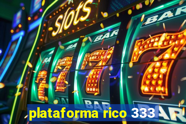 plataforma rico 333